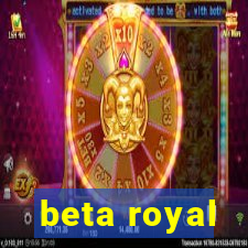 beta royal