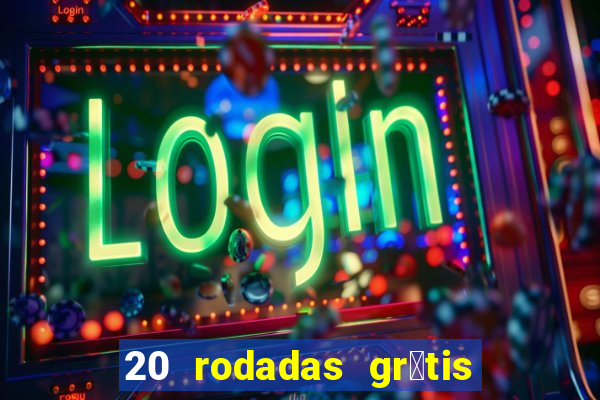 20 rodadas gr谩tis betano hoje