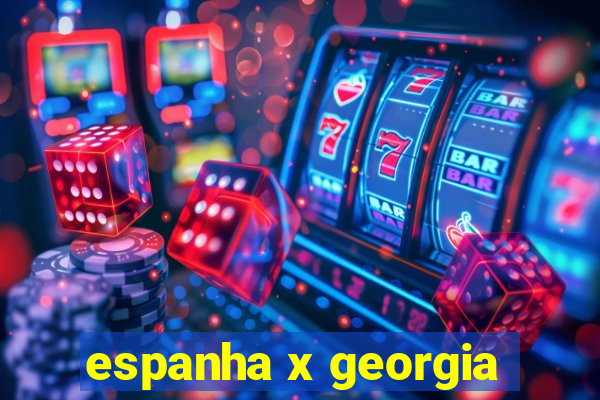 espanha x georgia