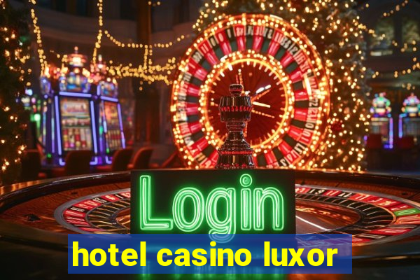 hotel casino luxor