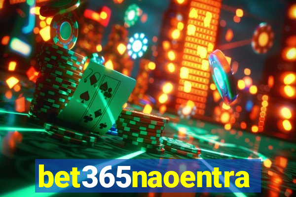 bet365naoentra