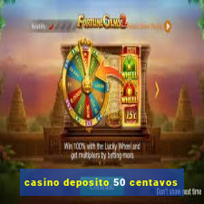 casino deposito 50 centavos