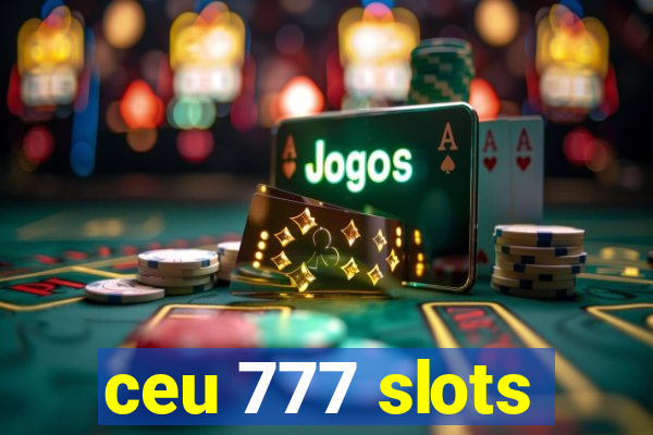 ceu 777 slots