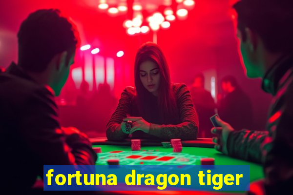 fortuna dragon tiger