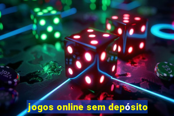 jogos online sem depósito