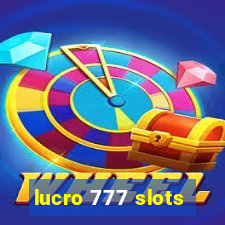 lucro 777 slots