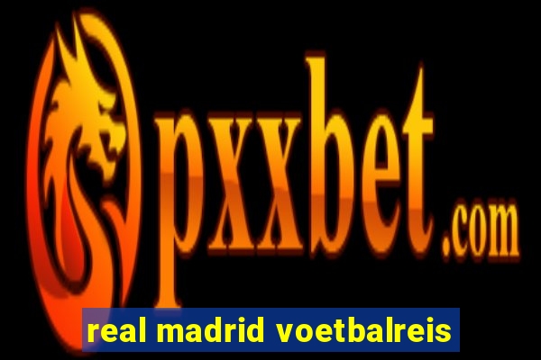 real madrid voetbalreis