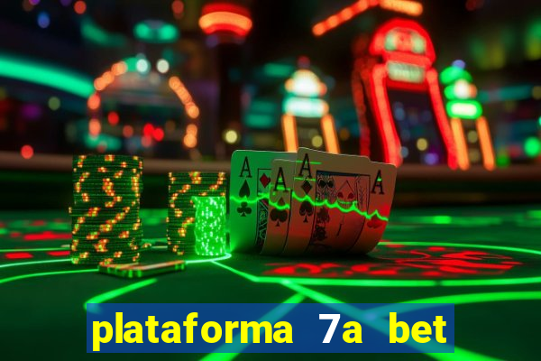 plataforma 7a bet 茅 confi谩vel