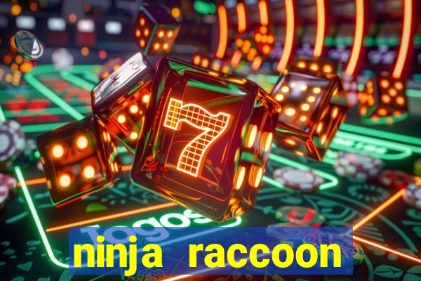 ninja raccoon frenzy slot