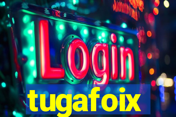 tugafoix