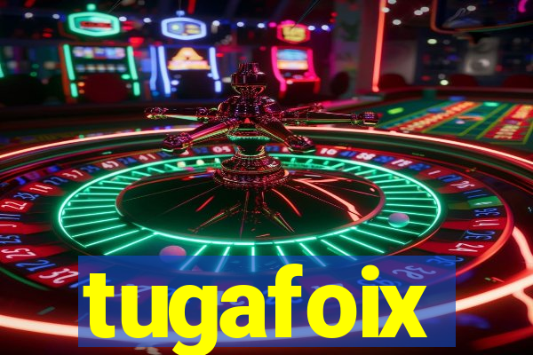 tugafoix