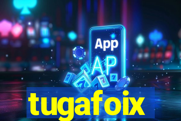 tugafoix