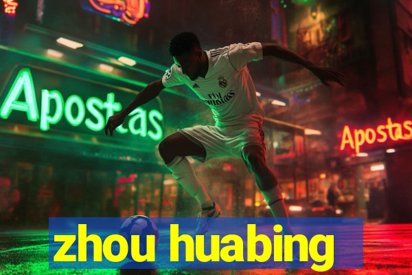 zhou huabing