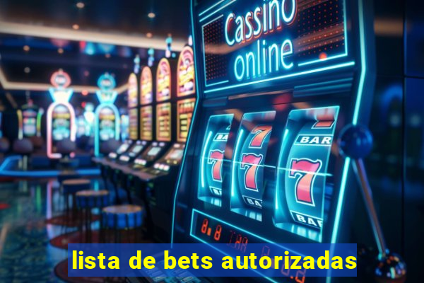 lista de bets autorizadas