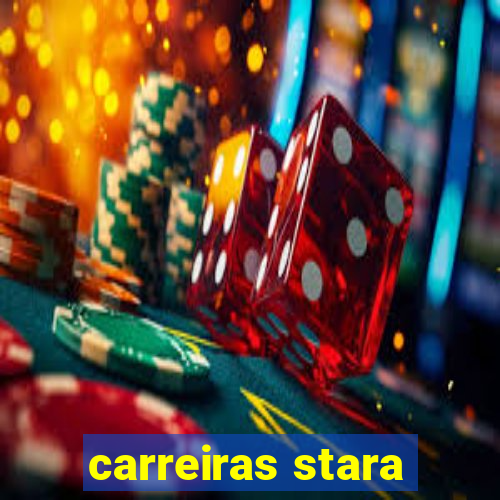 carreiras stara