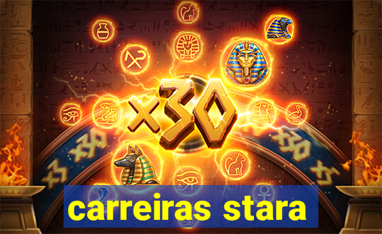 carreiras stara