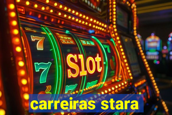 carreiras stara