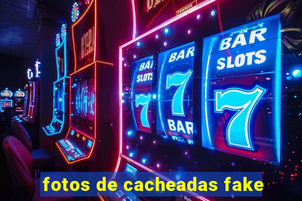 fotos de cacheadas fake