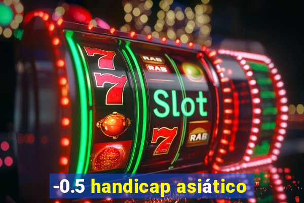 -0.5 handicap asiático