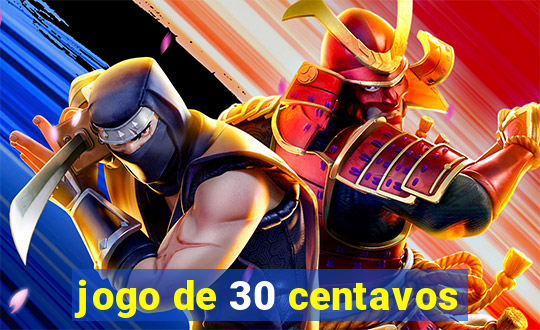 jogo de 30 centavos