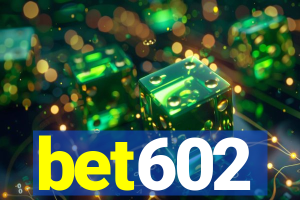 bet602