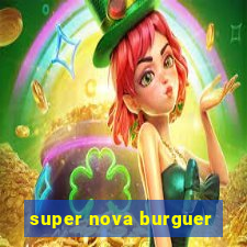 super nova burguer