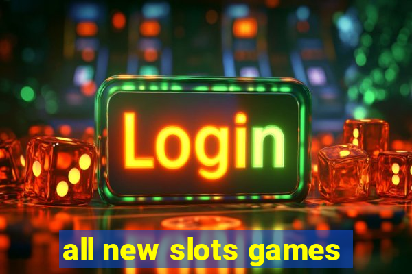 all new slots games