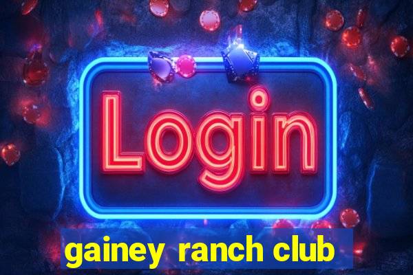 gainey ranch club