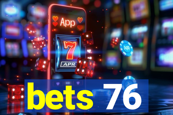 bets 76