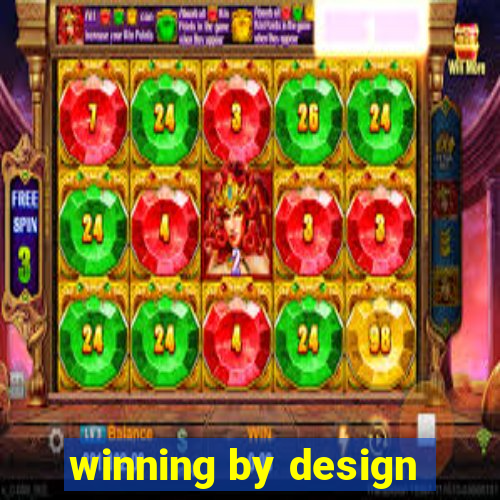 winning by design