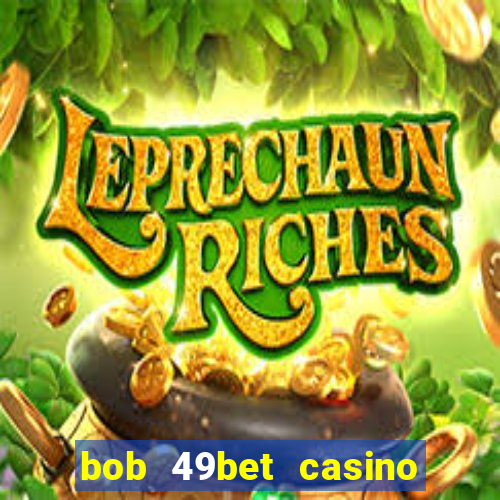 bob 49bet casino jogo 777