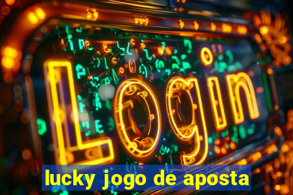 lucky jogo de aposta