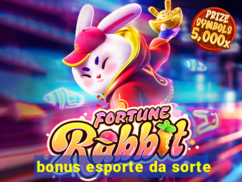 bonus esporte da sorte