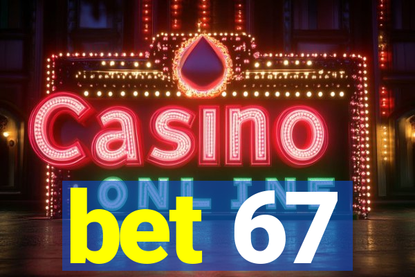 bet 67