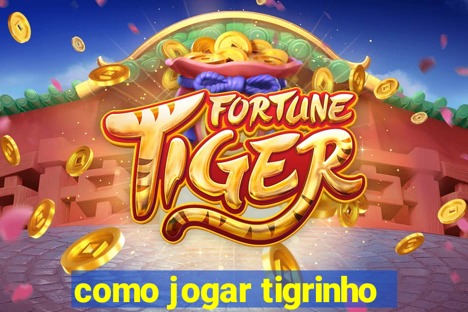 como jogar tigrinho