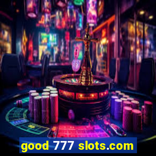 good 777 slots.com