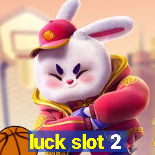 luck slot 2