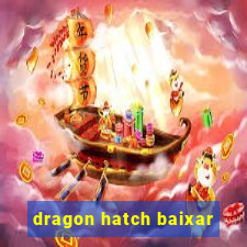 dragon hatch baixar