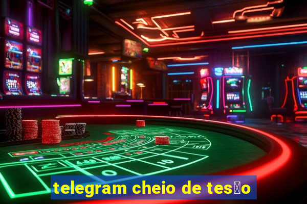 telegram cheio de tes茫o