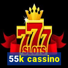 55k cassino