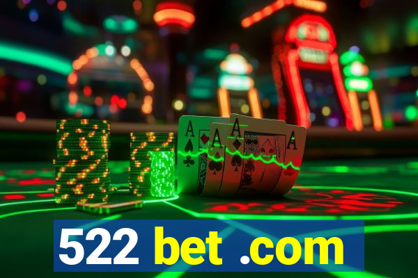 522 bet .com