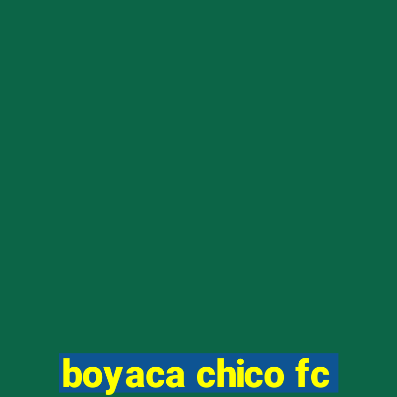 boyaca chico fc