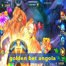 golden bet angola