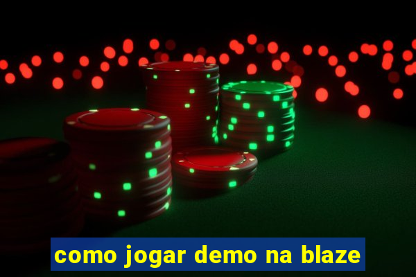 como jogar demo na blaze