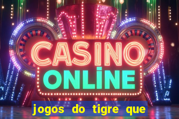 jogos do tigre que paga de verdade