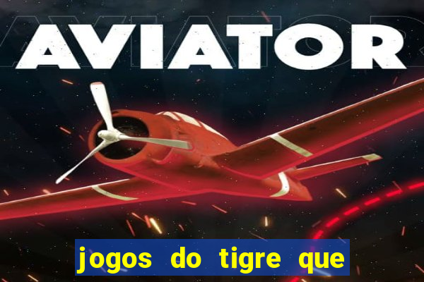 jogos do tigre que paga de verdade