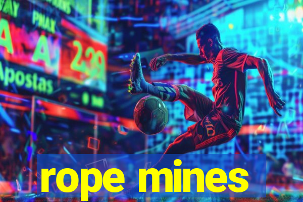 rope mines