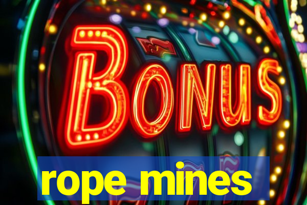 rope mines