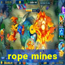 rope mines