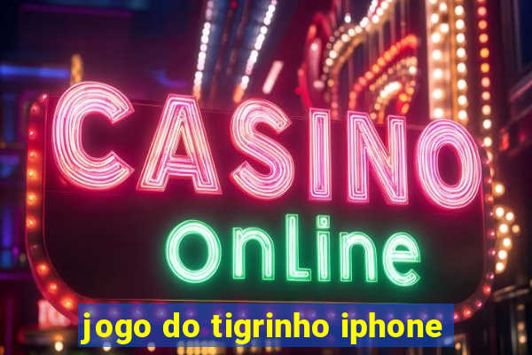 jogo do tigrinho iphone